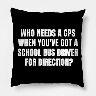 School Bus Driver for direction? Pillow