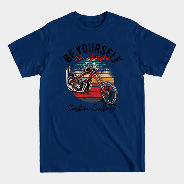 Discover Be yourself in style,Custom culture, custom motorcycle, chopper bike, vintage motorcycle - Custom Culture - T-Shirt
