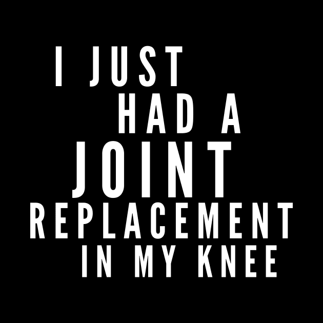 I Just Had A Joint Replacement In My Knee by 30.Dec