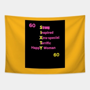 SIXTY: Strong Inspired Xtra-Special Terrific Happy Woman: Gifts for Her for 60th Birthday Tapestry