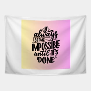 It always seems impossible until its done Tapestry