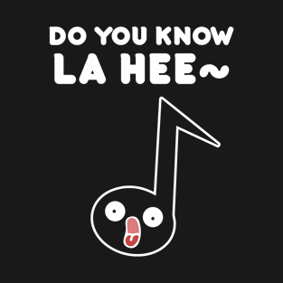 Do you know LA HEE~ T-Shirt