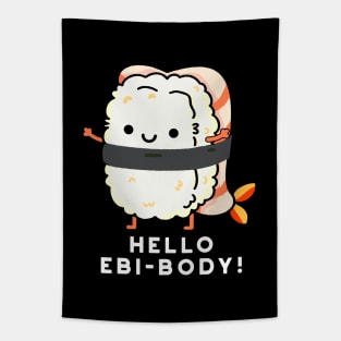 Hello Ebi-body Funny Ebi Sushi Pun Tapestry