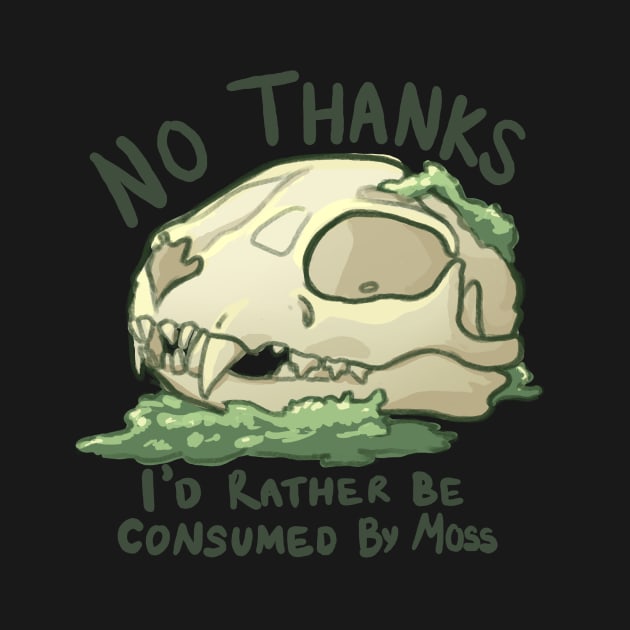 No thanks, I'd rather be consumed by moss by sheehanstudios