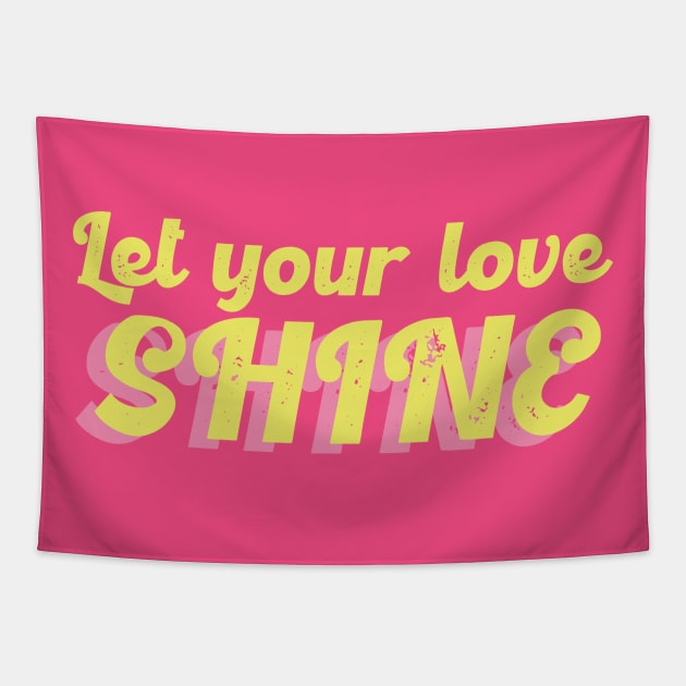 Let your love shine Tapestry by Flow Space