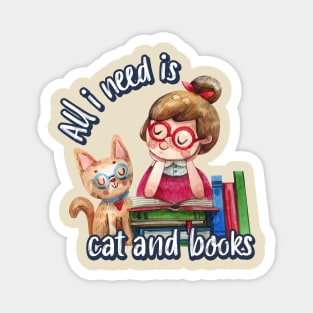 All i need is cat and books - Cute Magnet