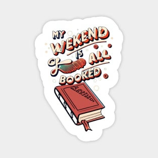 my weekend is all booked Magnet