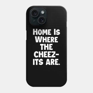 Home is where the cheez-its are! Phone Case