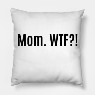 Mom WTF Pillow