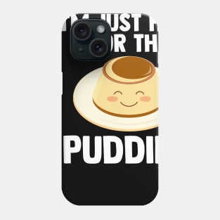 I'm Just Here For pudding | pudding-aholic Love pudding Gift Phone Case