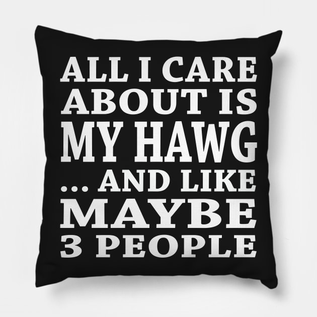 All  I Care About Is  My Hawg And Like Maybe 3 People Pillow by hoberthilario