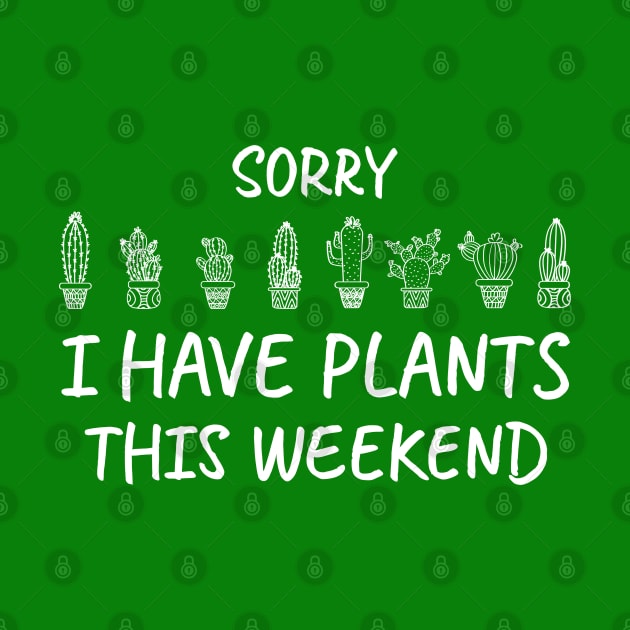 Sorry I Have Plants This Weekend, Green by Clara switzrlnd