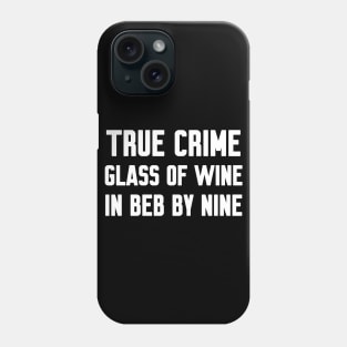 True Crime Glass Of Wine In Bed By Nine Phone Case