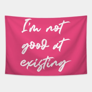 I'm Not Good At Existing Tapestry