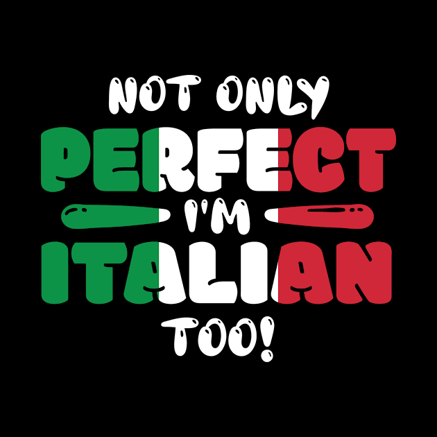 Not Only Perfect Im Italian Too Flag by ThyShirtProject - Affiliate