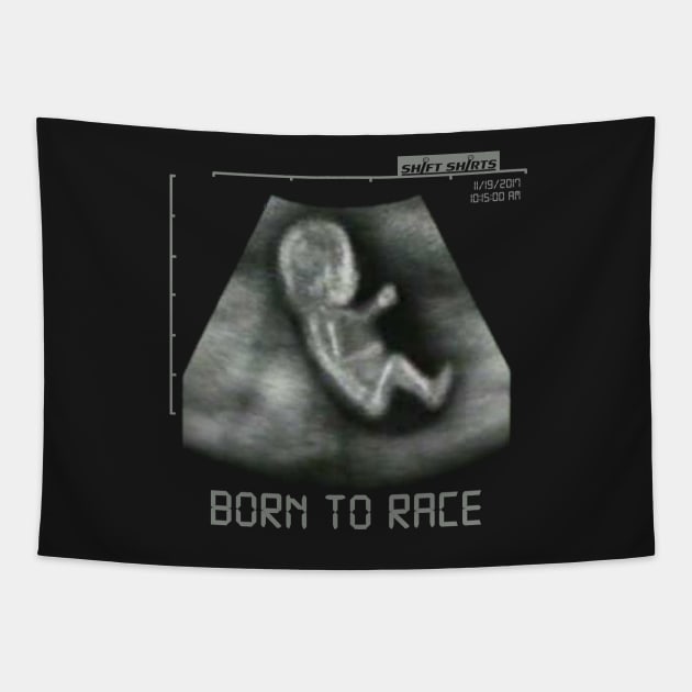 Shift Shirts Born 2 Race - Baby Racing Sonogram Inspired Tapestry by ShiftShirts