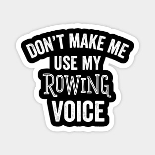 Funny Rowing Voice Gift Team Club Coach Rower Gift Magnet