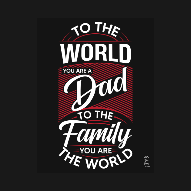 TO THE WORLD YOU ARE DAD by Jackies FEC Store