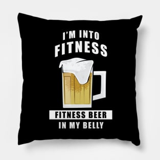 I'm Into Fitness, Fitness Beer In My Belly - Funny Pillow