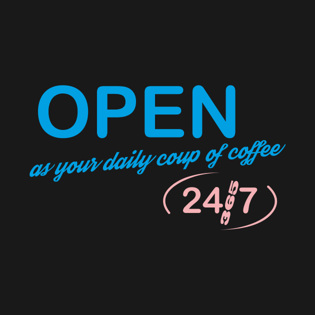 Open 24/7 by aceofspace