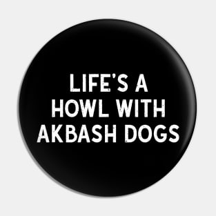 Life's a Howl with Akbash Dogs Pin