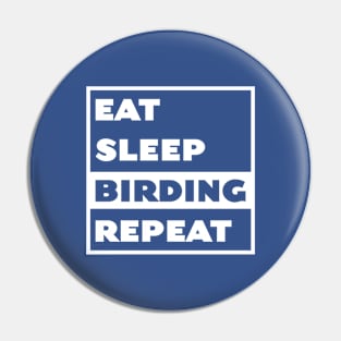 Eat Sleep Birding Repeat Pin