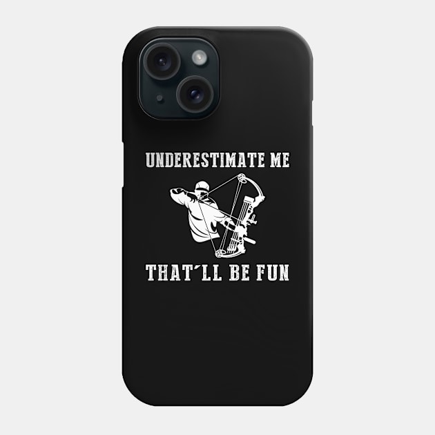 Get Ready to Aim and Amuse! Hunting Underestimate Me Tee - Unleash the Wild Side of Laughter! Phone Case by MKGift