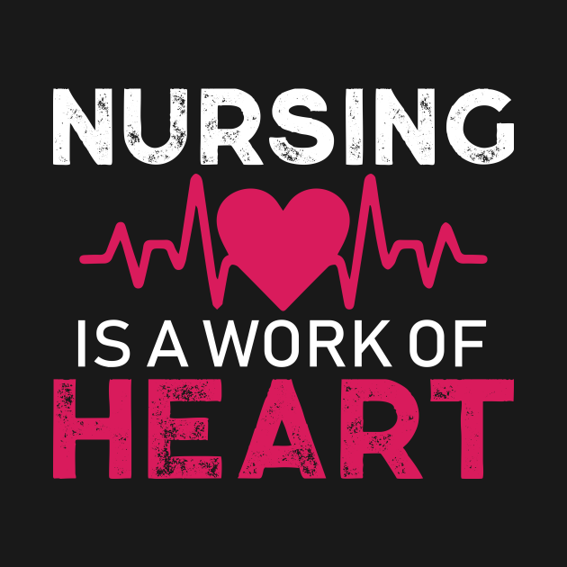 Nursing is a Work of Heart Nursing Gift - Nursing - T-Shirt | TeePublic