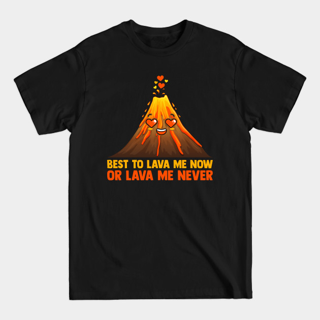 Discover Best To Lava Me Now Or Lava Me Never Supervolcanoes - Lava - T-Shirt