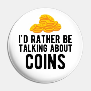 Coin - I'd rather talking about coins Pin