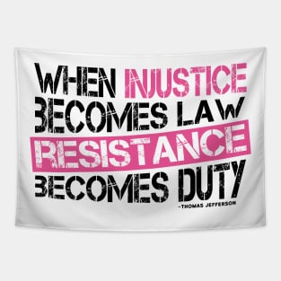 When Injustice Becomes Law, Resistance Becomes Duty Tapestry