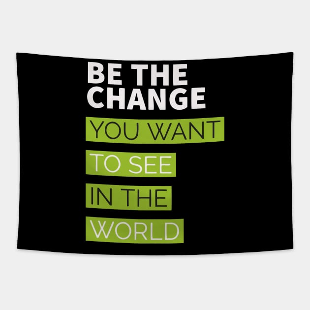 be the change you want to see in the world Tapestry by Faishal Wira