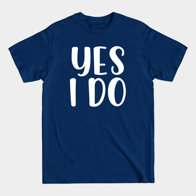 Disover Yes I Do - Yes I Do - T-Shirt