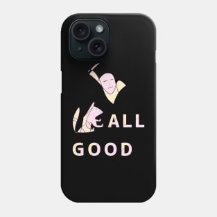 All is good. meditate and prepare to die Phone Case