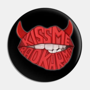 Kiss me bad karma lips Pin