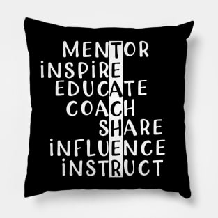 Teacher - Mentor Inspire Educate Coach Share Influence or instruct Pillow