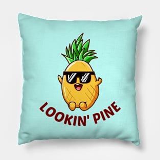 Lookin' Pine - Cute Pineapple Pun Pillow