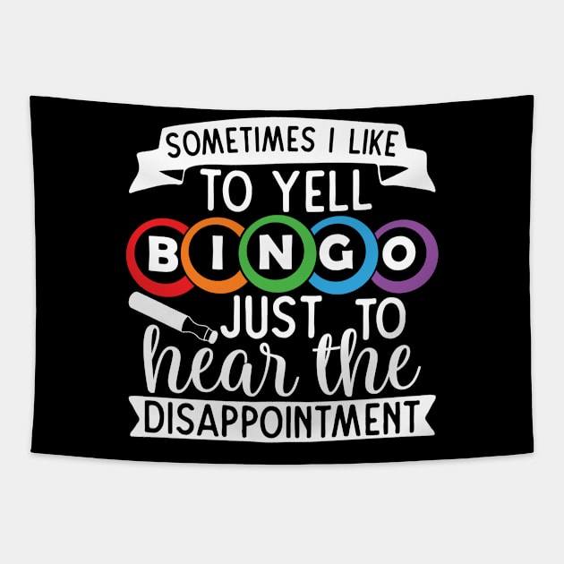 Sometimes I Like To Yell Bingo Just To Hear The Disappointment Tapestry by TheBlackCatprints