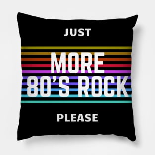 Just More 80's Rock Please Retro Tee Pillow