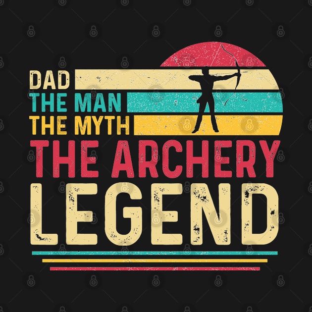 Dad The Man The Myth The Archery Legend by HammerSonic