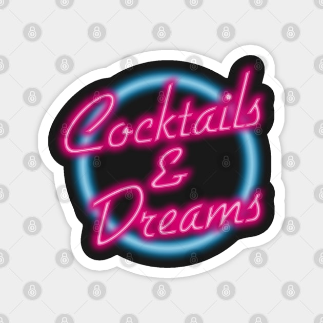 COCKTAILS AND DREAMS Magnet by YourLuckyTee