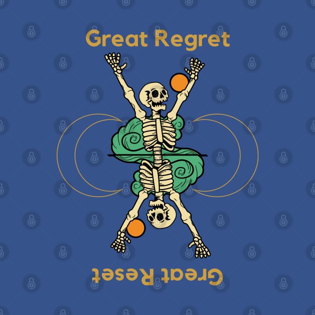 Great Regret Great Reset. A great, beautiful, cute skeleton design with the slogan "Great Regret - Great Reset". by Blue Heart Design