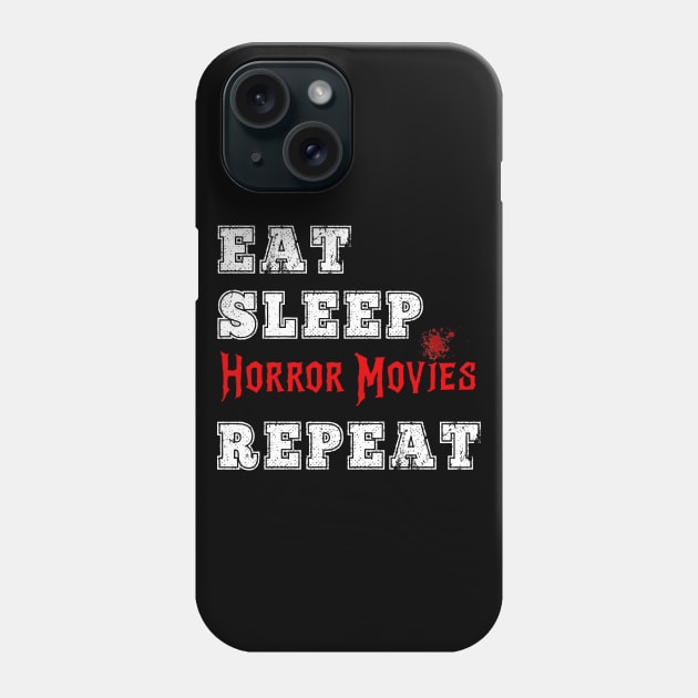 Eat Sleep Horror Movies Repeat Scary Movie Lover Fan Halloween Genre Phone Case by HuntTreasures