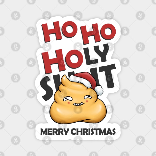 Ho Ho Holy Shit Merry Christmas Cute Poop Magnet by Takeda_Art