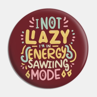 I'm Not Lazy, I'm in Energy Saving Mode Pin