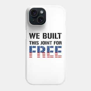 We Built This Joint For Free Phone Case