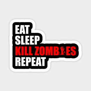 eat sleep kill zombies repeat Magnet