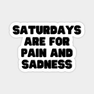 Sadness Saturday Magnet