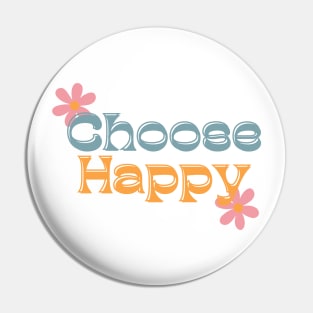 Choose Happy, Choose Joy, Choose Love, Choose Happiness, See The Rainbow. Retro Typography Motivational and Inspirational Quote Pin