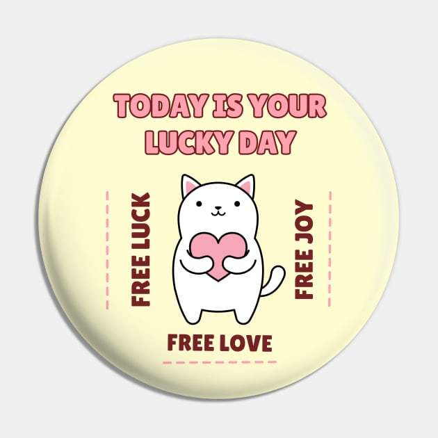 Today is Your Lucky Day. Cat Pin by NickDsigns